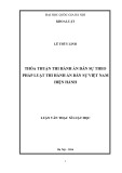 Luận văn Thạc sĩ Luật học: Thỏa thuận thi hành án dân sự theo pháp luật thi hành án dân sự Việt Nam hiện hành