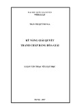 Luận văn Thạc sĩ Luật học: Kỹ năng giải quyết tranh chấp bằng hòa giải