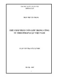 Luận văn Thạc sĩ Luật học: Thế chấp phần vốn góp trong công ty theo pháp luật Việt Nam