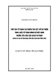 Luận văn Thạc sĩ Luật học: Thủ tục tố tụng tại phiên tòa xét xử sơ thẩm theo Luật tố tụng hình sự Việt nam trước yêu cầu cải cách tư pháp (trên cơ sở số liệu thực tiễn địa bàn Tỉnh Đắk lắk)