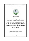 Luận án Tiến sĩ Dược học: Nghiên cứu bán tổng hợp một số dẫn chất curcumin nhằm cải thiện độ tan trong nước hướng ứng dụng trong dược phẩm