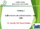 Bài giảng Kiểm toán báo cáo tài chính - Chương 2: Kiểm toán chu kỳ bán hàng - thu tiền (TS. Nguyễn Thị Thanh Phương)