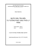 Luận văn Thạc sĩ Lịch sử: Bước đầu tìm hiểu tư tưởng Phật giáo thời Lý Trần