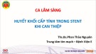 Bài giảng Ca lâm sàng huyết khối cấp tính trong stent khi can thiệp - Ths. Bs. Phan Thảo Nguyên