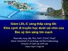 Bài giảng Giảm LDL-C càng thấp càng tốt: Khía cạnh di truyền học dưới cái nhìn của Bác sỹ lâm sàng tim mạch