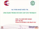 Bài giảng Hạ thân nhiệt điều trị ứng dụng trong hồi sức cấp cứu tim mạch - PGS. TS. Ngô Đức Ngọc