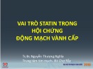 Bài giảng Vai trò statin trong hội chứng động mạch vành cấp - Ts. Bs. Nguyễn Thượng Nghĩa