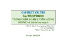 Bài giảng Cập nhật vai trò hs-Troponin trong chẩn đoán & tiên lượng HCMVC và bệnh tim mạch - PGS. TS. BS. Hồ Thượng Dũng