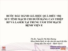 Bài giảng Bước đầu đánh giá hiệu quả điều trị suy tĩnh mạch chi dưới bằng can thiệp RF và laser tại Trung tâm Tim mạch Bệnh viện E - Ths. Bs. Nguyễn Thị Mai Hương