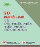 Tim hiểu về Đội Thiếu niên Tiền phong Hồ Chí Minh qua 70 câu hỏi - đáp: Phần 1