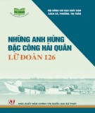 Lữ đoàn Đặc công hải quân 126 - Những gương mặt anh hùng: Phần 1