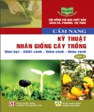 Tìm hiểu các kỹ thuật nhân giống cây trồng - Gieo hạt - Chiết cành - Giâm cành - Ghép cành (Tập 2): Phần 1