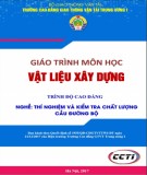 Giáo trình Vật liệu xây dựng (Nghề Thí nghiệm và kiểm tra chất lượng cầu đường bộ - Trình độ cao đẳng): Phần 2 – Trường CĐ GTVT Trung ương I