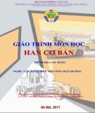 Giáo trình Hàn cơ bản (Nghề Vận hành máy thi công mặt đường - Trình độ Cao đẳng): Phần 1 - CĐ GTVT Trung ương I