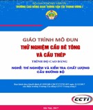 Giáo trình Thử nghiệm cầu bê tông và cầu thép (Nghề Thí nghiệm và kiểm tra chất lượng cầu đường bộ - Trình độ cao đẳng): Phần 2 – Trường CĐ GTVT Trung ương I