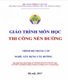 Giáo trình Thi công nền đường (Nghề Xây dựng cầu đường – Trình độ trung cấp): Phần 1 – Trường CĐ GTVT Trung ương I