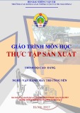 Giáo trình Thực tập sản xuất (Nghề Vận hành máy thi công nền - Trình độ Cao đẳng) - CĐ GTVT Trung ương I