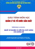 Giáo trình Quản lý và tổ chức sản xuất (Nghề Thí nghiệm và kiểm tra chất lượng cầu đường bộ - Trình độ cao đẳng) – Trường CĐ GTVT Trung ương I