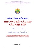 Giáo trình Thi công cầu kết cấu nhịp lớn (Nghề Xây dựng cầu đường – Trình độ cao đẳng) – Trường CĐ GTVT Trung ương I