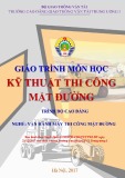 Giáo trình Kỹ thuật thi công mặt đường (Nghề Vận hành máy thi công mặt đường - Trình độ Cao đẳng) - CĐ GTVT Trung ương I