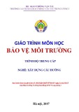 Giáo trình Bảo vệ môi trường (Nghề Xây dựng cầu đường – Trình độ trung cấp) – Trường CĐ GTVT Trung ương I