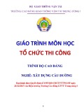 Giáo trình Tổ chức thi công (Nghề Xây dựng cầu đường – Trình độ cao đẳng) – Trường CĐ GTVT Trung ương I