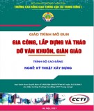 Giáo trình Gia công, lắp dựng và tháo dỡ ván khuôn, giàn giáo (Nghề Kỹ thuật xây dựng - Trình độ Cao đẳng): Phần 2 - CĐ GTVT Trung ương I