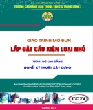 Giáo trình Lắp đặt cấu kiện loại nhỏ (Nghề Kỹ thuật xây dựng - Trình độ Cao đẳng): Phần 2 - CĐ GTVT Trung ương I