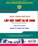 Giáo trình Lắp đặt thiết bị vệ sinh (Nghề Kỹ thuật xây dựng - Trình độ Cao đẳng): Phần 1 - CĐ GTVT Trung ương I