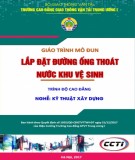 Giáo trình Lắp đặt đường ống thoát nước khu vệ sinh (Nghề Kỹ thuật xây dựng - Trình độ Cao đẳng): Phần 1 - CĐ GTVT Trung ương I