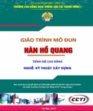 Giáo trình Hàn hồ quang (Nghề Kỹ thuật xây dựng - Trình độ Cao đẳng): Phần 2 - CĐ GTVT Trung ương I