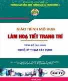 Giáo trình Làm họa tiết trang trí (Nghề Kỹ thuật xây dựng - Trình độ Cao đẳng): Phần 1 - CĐ GTVT Trung ương I