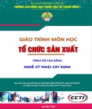 Giáo trình Tổ chức sản xuất (Nghề Kỹ thuật xây dựng - Trình độ Cao đẳng) - CĐ GTVT Trung ương I