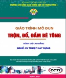 Giáo trình Trộn, đổ, đầm bê tông (Nghề Kỹ thuật xây dựng - Trình độ Cao đẳng) - CĐ GTVT Trung ương I