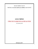 Giáo trình Công tác xã hội với người cao tuổi (Nghề Công tác xã hội - Trình độ Cao đẳng) - CĐ GTVT Trung ương I