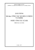 Giáo trình Công tác xã hội cá nhân và nhóm (Nghề Công tác xã hội - Trình độ Cao đẳng) - CĐ GTVT Trung ương I