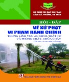 Hỏi - đáp về xử phạt vi phạm hành chính trong lĩnh vực an ninh, trật tự và phòng cháy, chữa cháy (Tái bản có sửa chữa, bổ sung) 2