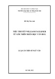 Luận án Tiến sĩ Ngữ văn: Tiểu thuyết William Faulkner từ góc nhìn nhân học văn hoá