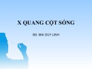 Bài giảng X Quang cột sống - BS. Mai Duy Linh