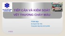 Bài giảng Tiếp cận và kiểm soát vết thương chảy máu