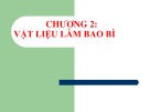 Bài giảng Bao bì thực phẩm: Chương 2 - Nguyễn Huỳnh Đình Thuấn