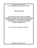 Luận văn Thạc sĩ Khoa học giáo dục: An investigation into teacher's beliefs and practice about developing supplementary materials for ielts learners at language centers in Ho Chi Minh city