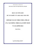 Báo cáo tổng kết đề tài: Chế độ tài sản theo thỏa thuận của vợ chồng theo Luật Hôn nhân và Gia đình 2014