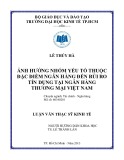 Luận văn thạc sĩ Kinh tế: Ảnh hưởng nhóm yếu tố thuộc đặc điểm ngân hàng đến rủi ro tín dụng tại ngân hàng thương mại Việt Nam