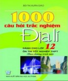 1000 câu hỏi trắc nghiệm địa lí dành cho 12 ôn thi tốt nghiệp THPT: Phần 2