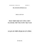 Luận án Tiến sĩ Quản lý công: Phát triển đội ngũ công chức ngành dự trữ nhà nước Việt Nam