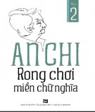 Ebook An Chi rong chơi miền chữ nghĩa (Tập 2): Phần 2