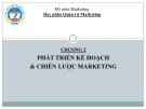 Bài giảng Quản trị marketing - Chương 2: Phát triển kế hoạch & chiến lược marketing (Đại học Kinh tế Quốc dân)