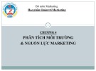 Bài giảng Quản trị marketing - Chương 4: Phân tích môi trường & nguồn lực marketing (Đại học Kinh tế Quốc dân)