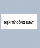 Bài giảng Điện tử công suất 1